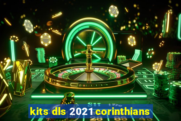 kits dls 2021 corinthians